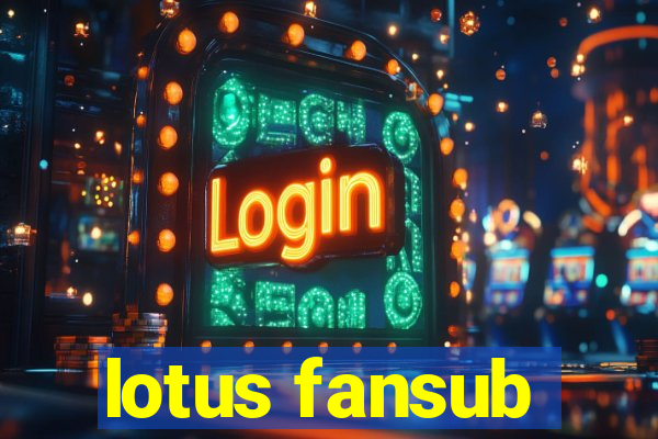 lotus fansub